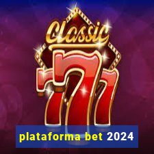 plataforma bet 2024